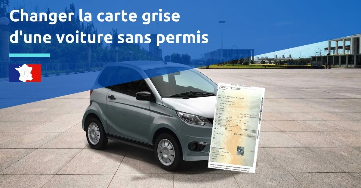 Changement carte grise voiture sans permis / voiturette